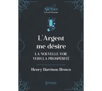 L'argent Me Désire - La Nouvelle Voie Vers La Prospérité