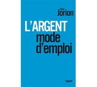 L'argent, mode d'emploi - Paul Jorion - Fayard - broché - Etude