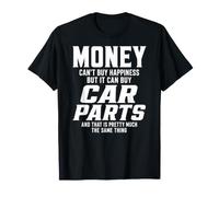 l'argent ne Peut Pas Acheter Le Bonheur, mais il Peut Acheter des pièces de Voiture T-Shirt