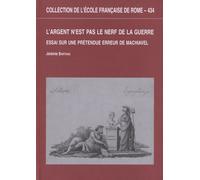L'argent N'est Pas Le Nerf De La Guerre - Essai Sur Une Prétendue Erreur De Machiavel