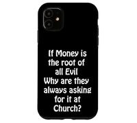 l'argent Racine de Tous Les maux, Le Demander à l'église ? Coque pour iPhone 11