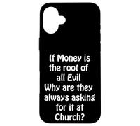 l'argent Racine de Tous Les maux, Le Demander à l'église ? Coque pour iPhone 16 Plus