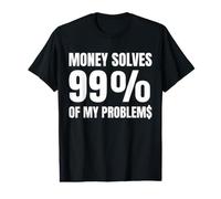 l'argent résout 99% de Mes problèmes Un Dicton honnête et drôle T-Shirt Graphique avec Valeur