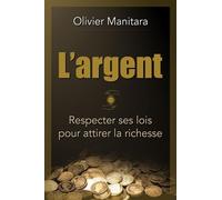 L'argent : respecter ses lois pour attirer la richesse
