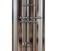 L'Argent, sa corde et l'Écrivain - Daniel Cohen - Orizons - broché - Essai