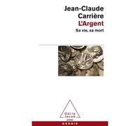 L'Argent Sa, vie , sa mort - Jean-Claude Carrière - Odile Jacob - Poche - Essai