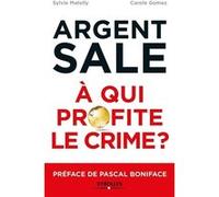 L'argent sale : à qui profite le crime ? Sylvie Matelly (Auteur), Carole Gomez (Auteur)