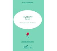 L'argent Sale - Dans Les Réseaux Du Blanchiment