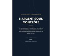 L'ARGENT SOUS CONTRÔLE: La méthode simple et honnête pour reprendre la main sur son budget, se constituer une épargne solide et respirer financièrement - même avec un salaire normal