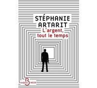 Stéphanie Artarit – L'Argent, tout le temps – Roman – Broché – Belfond