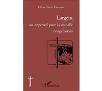 L'argent un impératif pour la nouvelle évangélisation – L'Harmattan