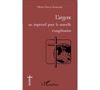 L'argent un impératif pour la nouvelle évangélisation – L'Harmattan