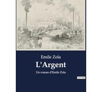 L'Argent: Un roman d'Emile Zola