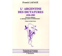 L'Argentine des dictatures, 1930-1983: Pouvoir militaire et idéologie contre-révolutionnaire