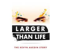 Larger Than Life: Kevyn Aucuoin Story