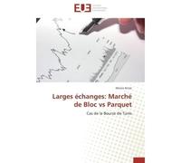 Larges échanges: marché de bloc vs parquet Marché de Bloc vs Parquet - ANTAR-M - Universitaires Europeennes - broché - Etude