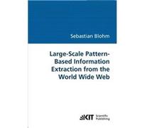 LargeScale PatternBased Information Extraction from the World Wide Web by Sebastian Blohm Paperback Book Sebastian Blohm (Auteur)