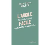 L'argile facile Une thérapie naturelle millénaire - Marie-France Muller - Jouvence - Poche - Guide
