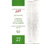 L'Argile, la danse et le jardin : Essais d'anthropologie biblique