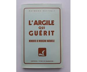 L'argile qui guerit : memento de medecine naturelle