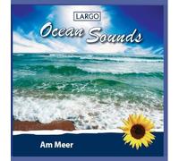 Largo - Am Meer- Ocean Sounds - Naturgeräusche, sanftes Meeresrauschen zur Entspannung, Einschlafhilfe oder einfach nur zum Träumen