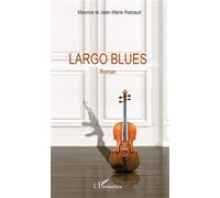 Largo Blues - Jean-Marie Rainaud - L'harmattan - broché - Roman