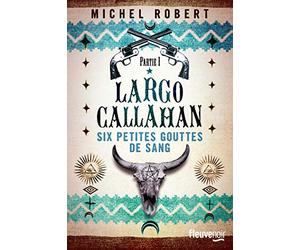 Largo Callahan - Partie 1: Six petites gouttes de sang