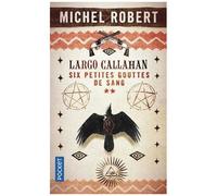 Largo Callahan, Six Petites Gouttes De Sang - Tome 2