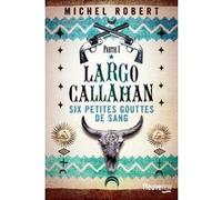 Largo Callahan - tome 1 Michel Robert (Auteur)