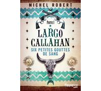 Largo Callahan - tome 1 - Michel Robert - Fleuve Eds - broché - Roman