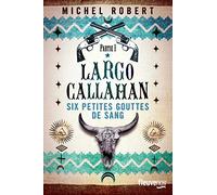 Largo Callahan - tome 1: Six petites gouttes de sang (1)