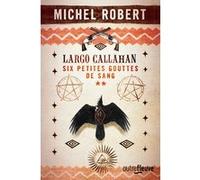 Largo Callahan - tome 2 Michel Robert (Auteur)