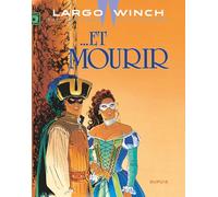 Largo Winch - Tome 10 - … Et mourir Jean Van Hamme (Auteur), Philippe Francq (Illustration)