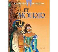 Jean Van Hamme – Largo Winch Tome 10 : ... Et mourir – Cartonné, Grand format