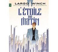 Eric Giacometti et Philippe Francq – Largo Winch – Tome 21 : L'étoile du matin
