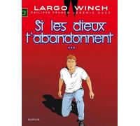 Largo Winch - Tome 25 - Si Les Dieux T'abandonnent