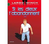 Largo Winch - Tome 25 - Si Les Dieux T'abandonnent