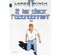 Largo Winch - Tome 25 - Si Les Dieux T'abandonnent - Edition Documentée