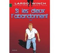 Largo Winch - Tome 25 - Si les dieux t'abandonnent... Jérémie Guez (Auteur), Philippe Francq (Illustration)