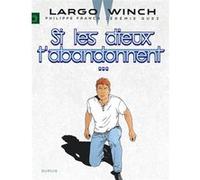 Largo Winch - Tome 25 - Si Les Dieux T'abandonnent - Edition Documentée