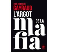 L'argot de la mafia - Jean-François Gayraud - Mille Et Une Nuits - Poche - Essai