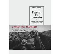 L'Argot des tranchées: D'après les lettres des Poilus et les journaux du front
