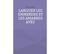 Larguer les emmerdes et les amarres avec