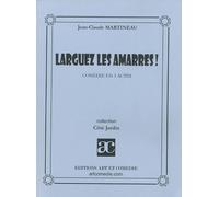 Larguez les amarres !: Comédie en 3 actes