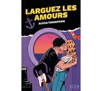 Larguez les amours - Alicia Thompson - Eden Eds - broché - Roman