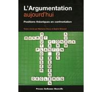 L'argumentation Aujourd'hui - Positions Théoriques En Confrontation