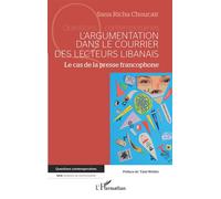 L'argumentation dans le courrier des lecteurs libanais Le cas de la presse francophone - Sana Richa Choucair - L'harmattan - broché - Essai