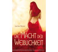 Larisa Renar Die Macht der Weiblichkeit (Poche)