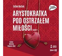 L'Aristocrate Tome 6 L'Aristocrate sous le feu de l'amour Partie 1 - Evžen Boček (Hörbuch auf Polnisch)