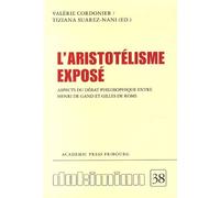 L'aristotélisme Exposé - Aspects Du Débat Philosophique Entre Henri De Gand Et Gilles De Rome